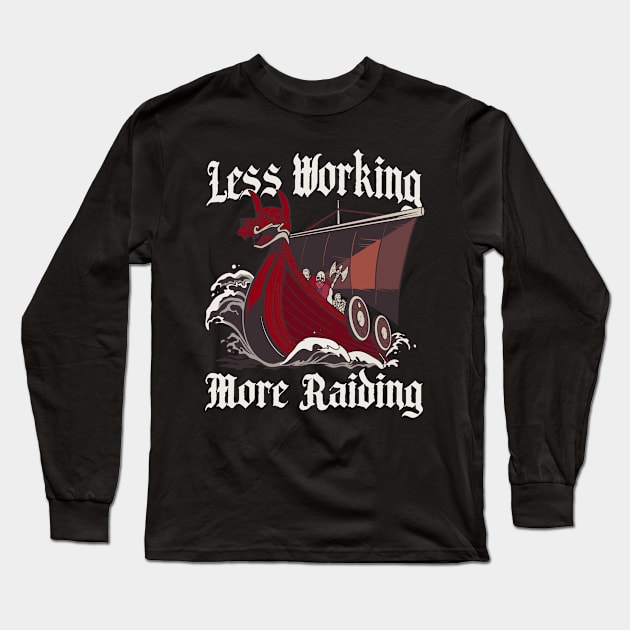 Less Working More Raiding Funny History Teacher Gift Long Sleeve T-Shirt by Emmi Fox Designs